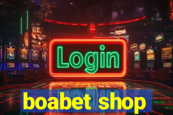 boabet shop